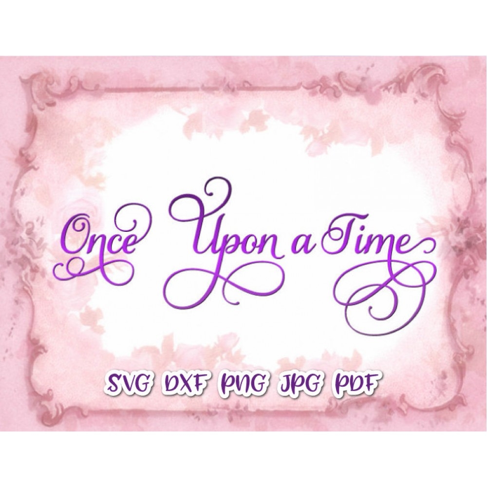 Girl Quote SVG File For Cricut Sayings Once Upon A Time SVG Fairy Tale Quotes SVG Princess Tee