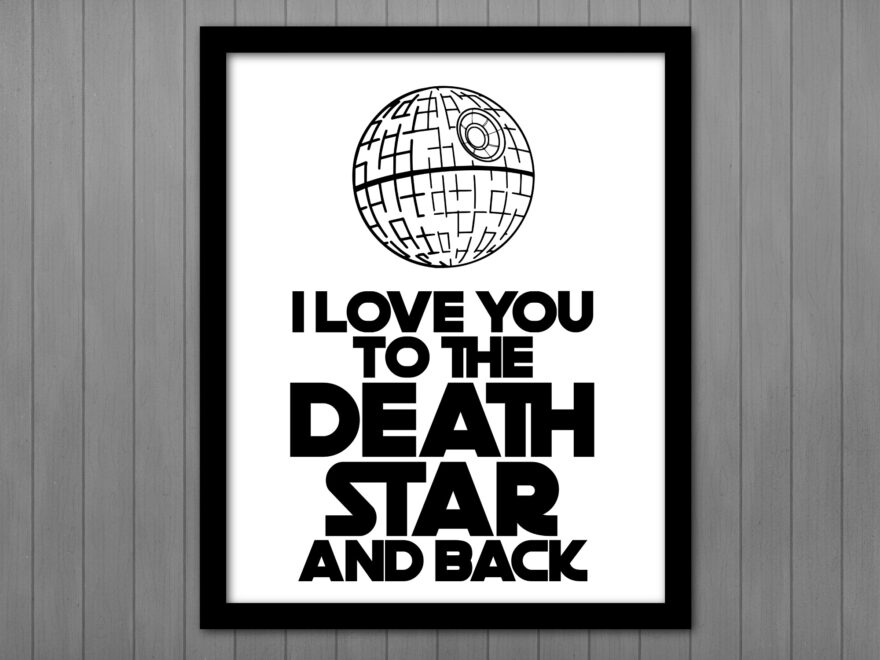 I Love You To The Death Star Back A Star Wars Printable Sign Printables By Cottonwood Whispers