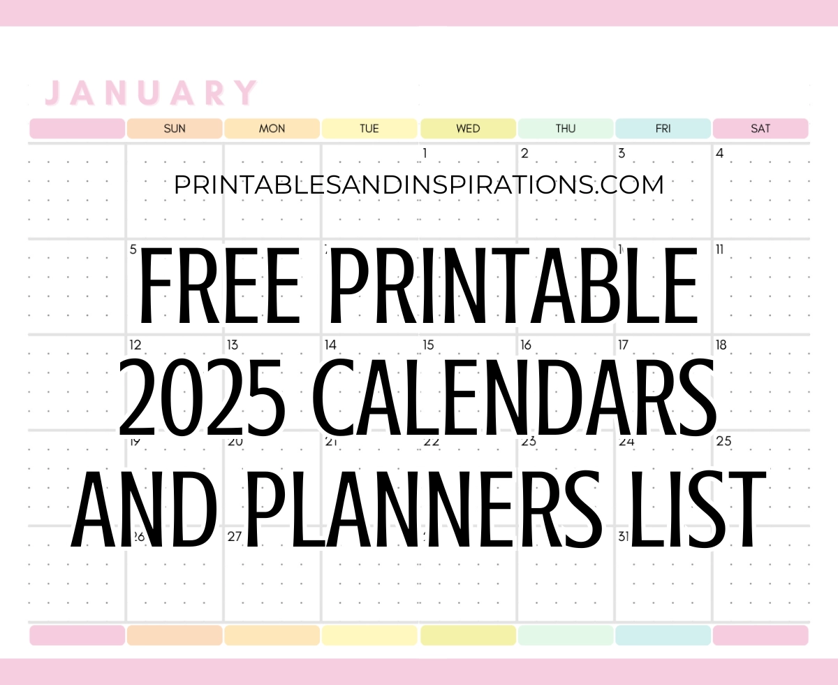 List Of Free Printable 2025 Calendars And 2025 Planners PDF Printables And Inspirations List Of Free Printable 2025 Calendars And 2025 Planners PDF Printables And Inspirations