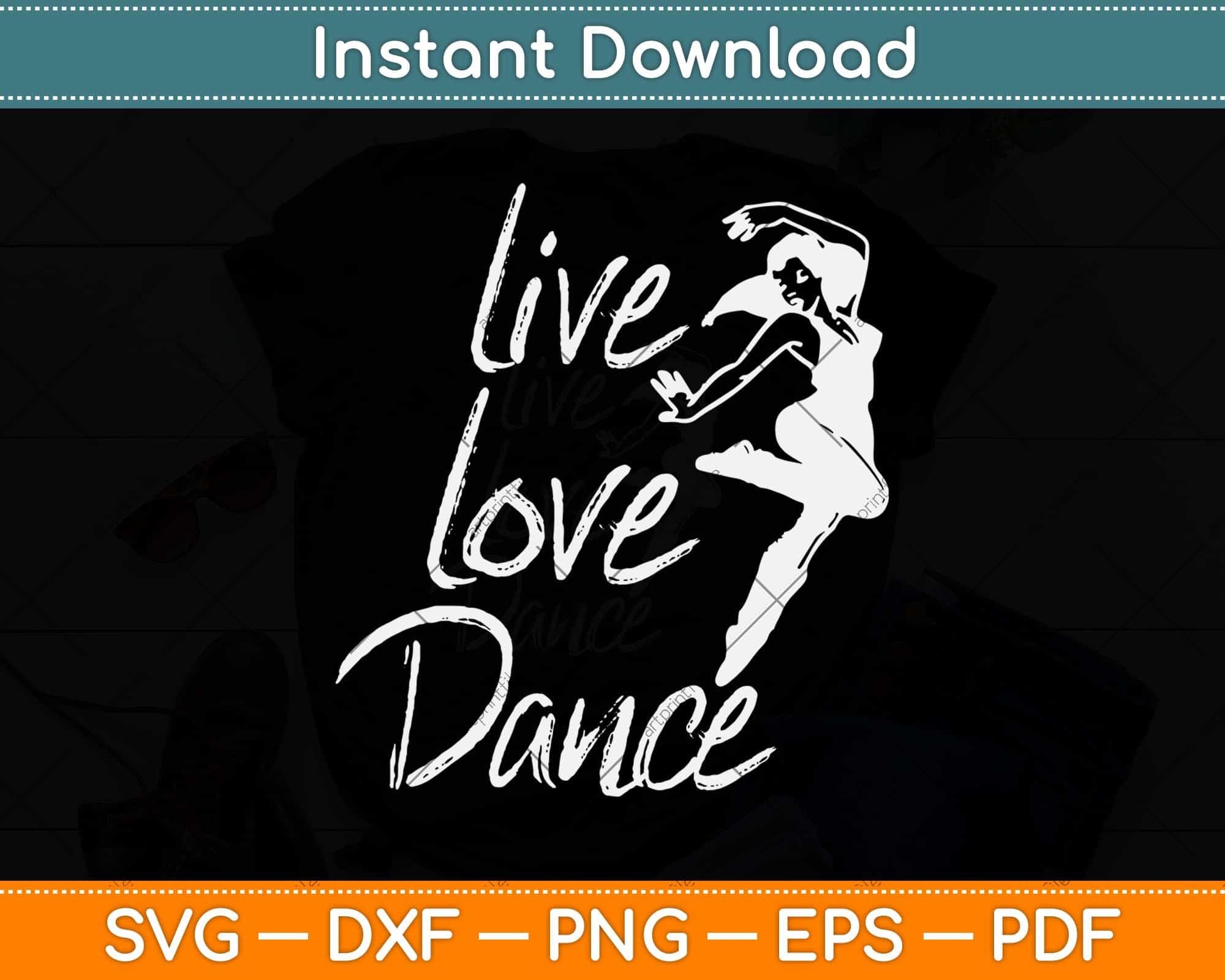 Live Love Dance Cute Dancing Quote For Dancer Svg Png Design Cut File Artprintfile Live Love Dance Cute Dancing Quote For Dancer Svg Png Design Cut File Artprintfile