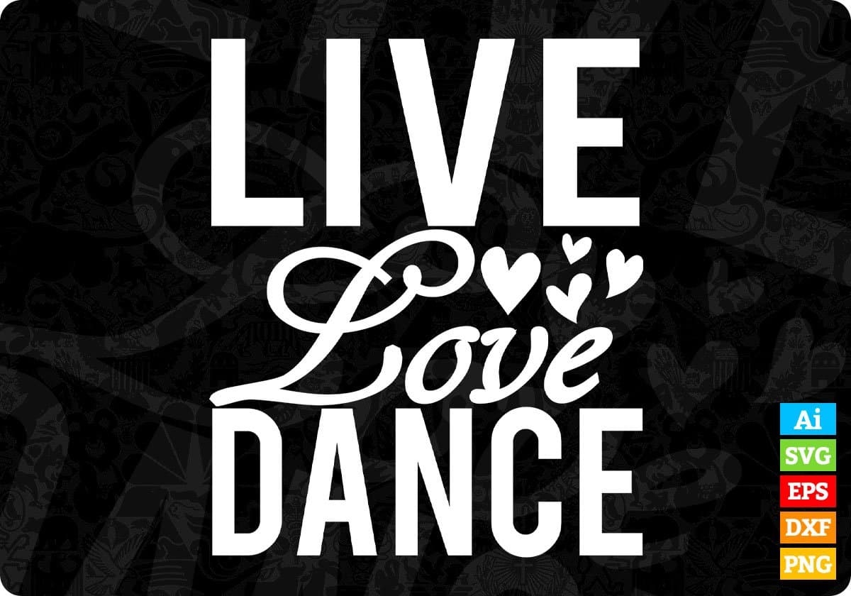 Live Love Dance T Shirt Design In Svg Png Cutting Printable Files Vectortshirtdesigns Live Love Dance T Shirt Design In Svg Png Cutting Printable Files Vectortshirtdesigns