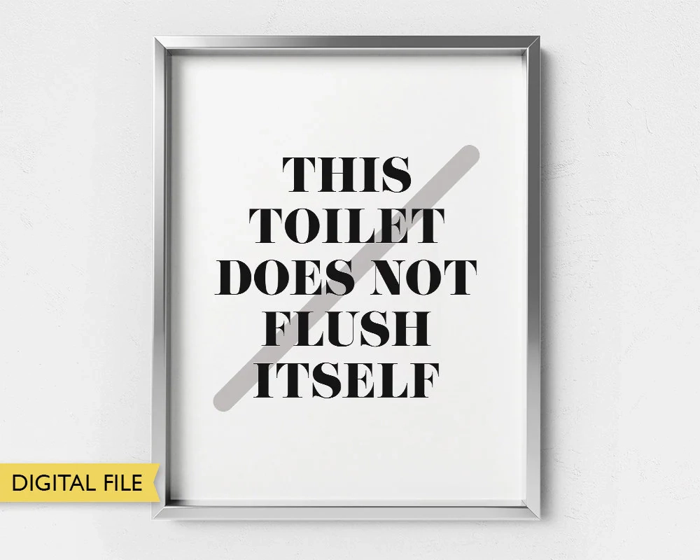 PRINTABLE Flush The Toilet Bathroom Sign Funny Toilet Joke Humor Wall Art Instant Download Clean Up After Yourself Sarcastic Humorous Etsy
